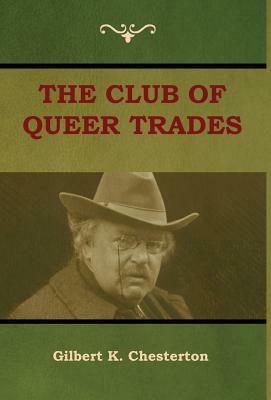 The Club of Queer Trades (The Club of Peculiar Trades) by G.K. Chesterton