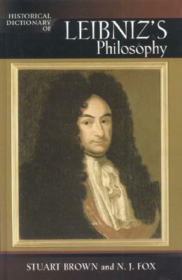 Historical Dictionary of Leibniz's Philosophy by Stuart Brown, N. J. Fox