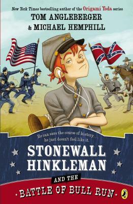 Stonewall Hinkleman and the Battle of Bull Run by Tom Angleberger, Michael Hemphill