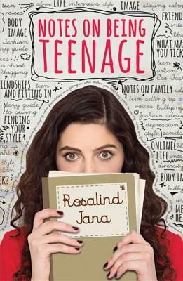 Notes on Being Teenage by Rosalind Jana