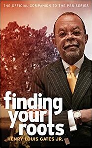 Finding Your Roots: The Official Companion to the PBS Series by Henry Louis Gates Jr.