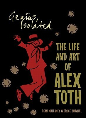 Genius, Isolated: The Life and Art of Alex Toth by Dean Mullaney