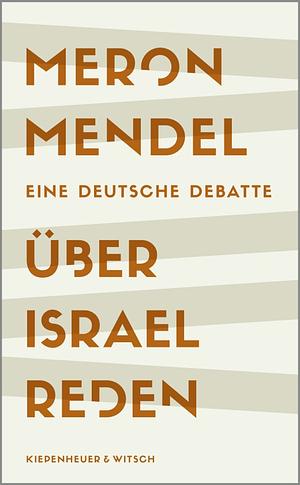 Über Israel reden: Eine deutsche Debatte by Meron Mendel