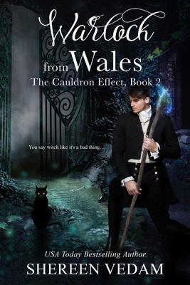 Warlock from Wales: The Cauldron Effect, Book 2 by Shereen Vedam