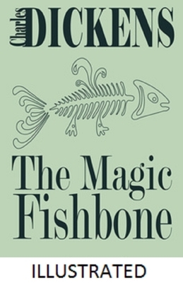The Magic Fishbone Illustrated by Charles Dickens