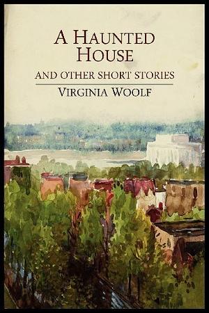 A Haunted House by Virginia Woolf