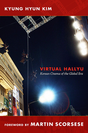 Virtual Hallyu: Korean Cinema of the Global Era by Kyung Hyun Kim