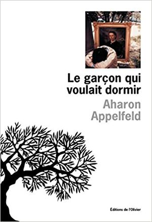 Le garçon qui voulait dormir by Aharon Appelfeld