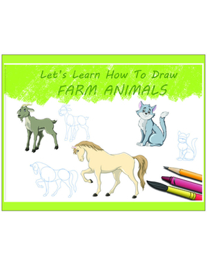 Let's Learn How to Draw Farm Animals: Learning Book by Gautam Mehta