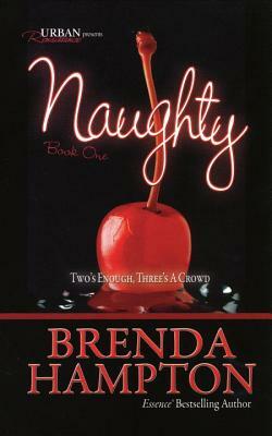 Naughty: Two's Enough, Three's a Crowd by Brenda Hampton