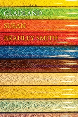 Gladland by Susan Bradley Smith