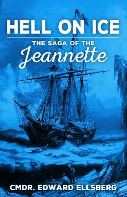 Hell on Ice: The Saga of the Jeannette by Edward Ellsberg