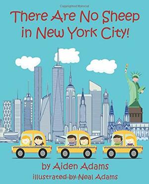 There Are No Sheep in New York City: A Young Kids Travel Guide to NYC by Aiden Adams