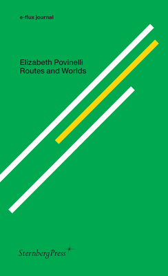 Routes & Worlds by Elizabeth A. Povinelli