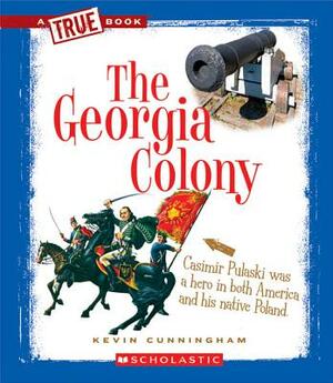 The Georgia Colony by Kevin Cunningham