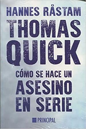 Thomas Quick: cómo se hace un asesino en serie by Hannes Råstam