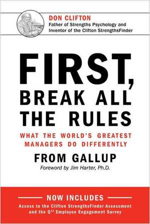 First, Break All the Rules: What the World's Greatest Managers Do Differently by Gallup