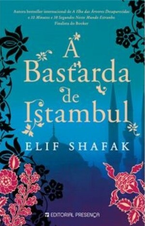 A Bastarda de Istambul by Elif Shafak