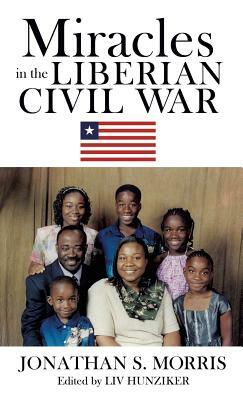 Miracles in the Liberian Civil War by Jonathan S. Morris