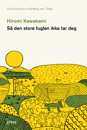 Så den store fuglen ikke tar deg by Hiromi Kawakami