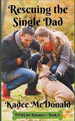 Rescuing the Single Dad by Kadee McDonald