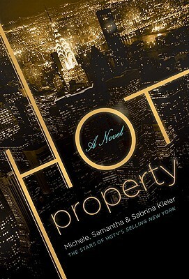 Hot Property by Samantha Kleier, Sabrina Kleier, Michele Kleier