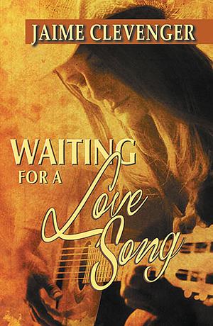 Waiting for a Love Song by Jaime Clevenger