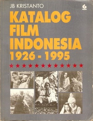 Katalog Film Indonesia 1926 - 1995 by J.B. Kristanto