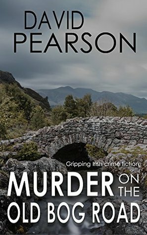 Murder on the Old Bog Road by David Pearson