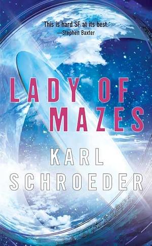 Lady of Mazes by Karl Schroeder