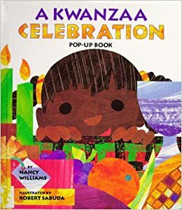A Kwanzaa Celebration Pop-Up Book: Celebrating the Holiday with New Traditions and Feasts by Nancy Williams