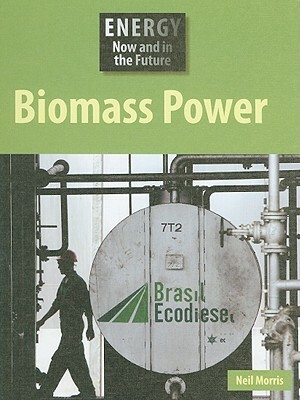 Biomass Power by Neil Morris