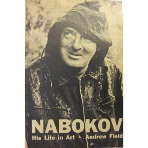 Nabokov, His Life in Art: A Critical Narrative by Andrew Field
