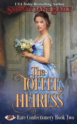 The Toffee Heiress by Sydney Jane Baily