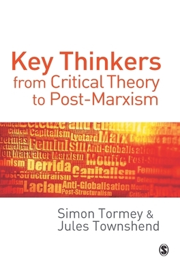 Key Thinkers from Critical Theory to Post-Marxism by 