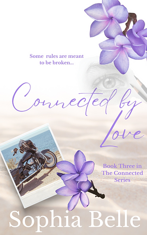 Connected by Love  by Sophia Belle