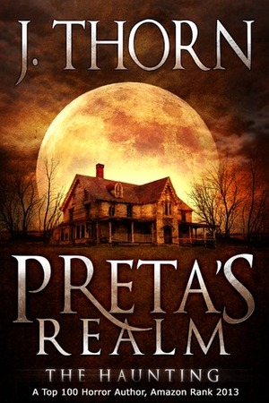 Preta's Realm: The Haunting by J. Thorn