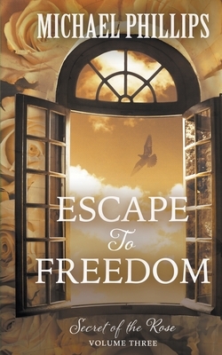 Escape to Freedom by Michael Phillips