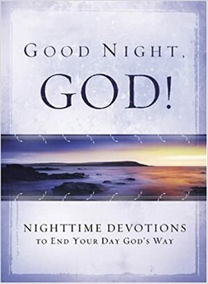 Good Night God! Night TIme Devotions to End Your Day God's Way by David C. Cook