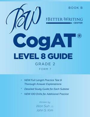 CogAT Level 8 (Grade 2) Guide: Book B by Won Suh, John S. Kim