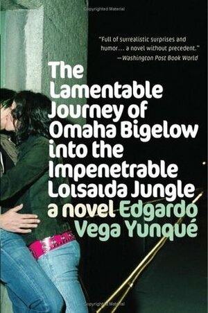 The Lamentable Journey of Omaha Bigelow Into the Impenetrable Loisaida Jungle by Edgardo Vega Yunqué