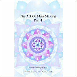 The Art Of Man Making/Talks On The Bhagawad Gita by Chinmayananda Saraswati