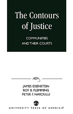 The Contours of Justice: Communities and Their Courts by Peter F. Mardulli, Roy B. Flemming, James Eisenstein