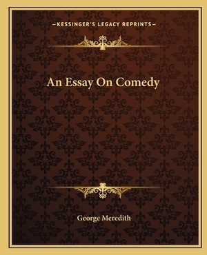 An Essay on Comedy by George Meredith