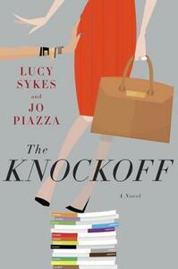 The Knockoff by Jo Piazza, Lucy Sykes