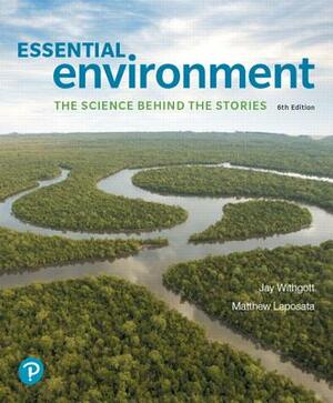 Essential Environment: The Science Behind the Stories Plus Mastering Environmental Science with Pearson Etext -- Access Card Package [With eBook] by Matthew Laposata, Jay Withgott