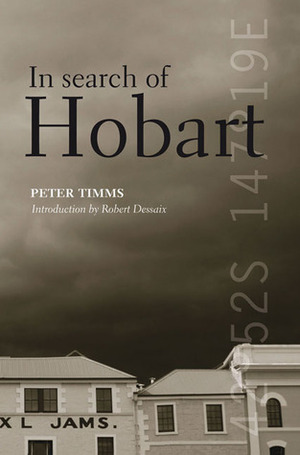 In Search of Hobart by Peter Timms, Robert Dessaix