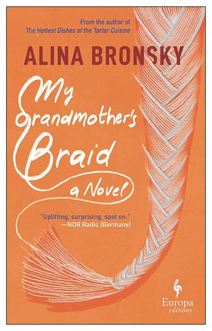 My Grandmother's Braid: A Novel by Alina Bronsky, Alina Bronsky