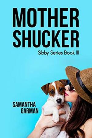 Mother Shucker by Samantha Garman