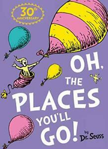 Oh, The Places You'll Go by Dr. Seuss